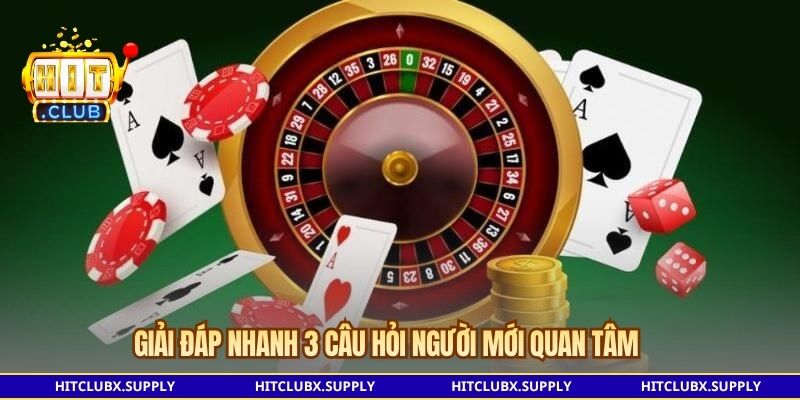 Giải đáp nhanh 3 câu hỏi người mới quan tâm