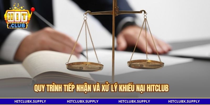 Quy trình tiếp nhận và xử lý khiếu nại HITCLUB