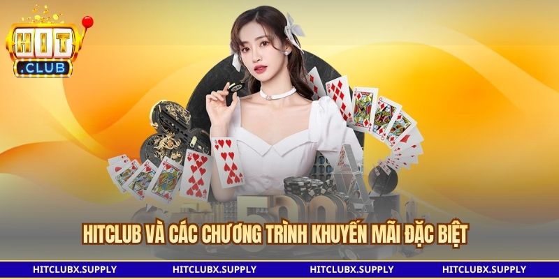 Hitclub và các chương trình khuyến mãi đặc biệt