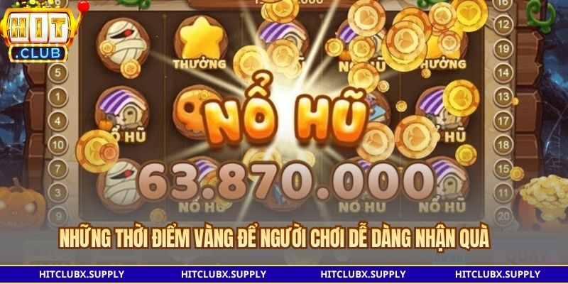 Những thời điểm vàng để người chơi dễ dàng nhận quà