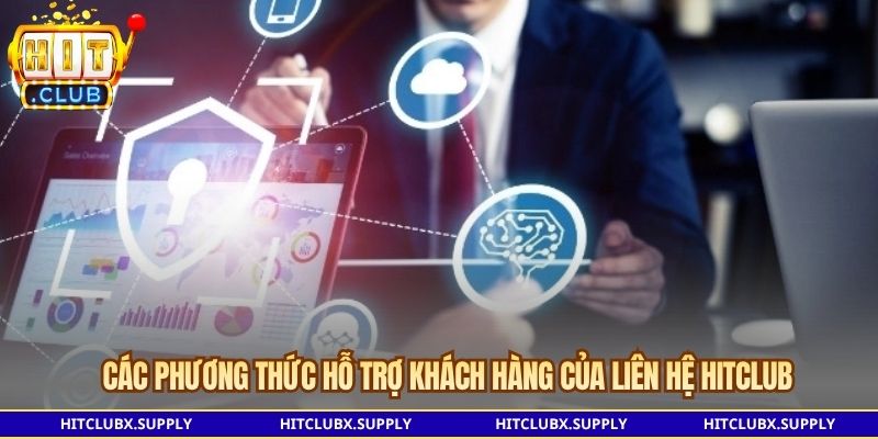 Các phương thức hỗ trợ khách hàng của liên hệ Hitclub