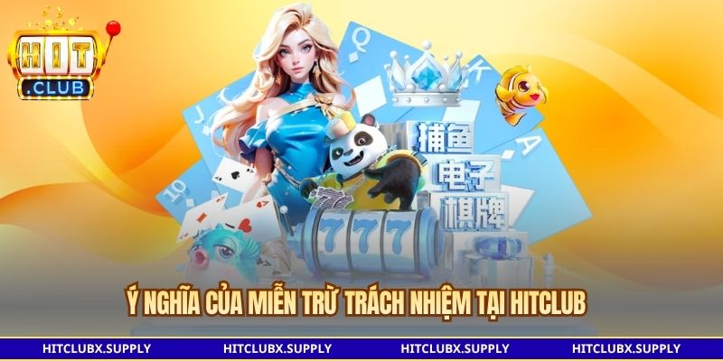 Ý nghĩa của Miễn trừ trách nhiệm tại Hitclub