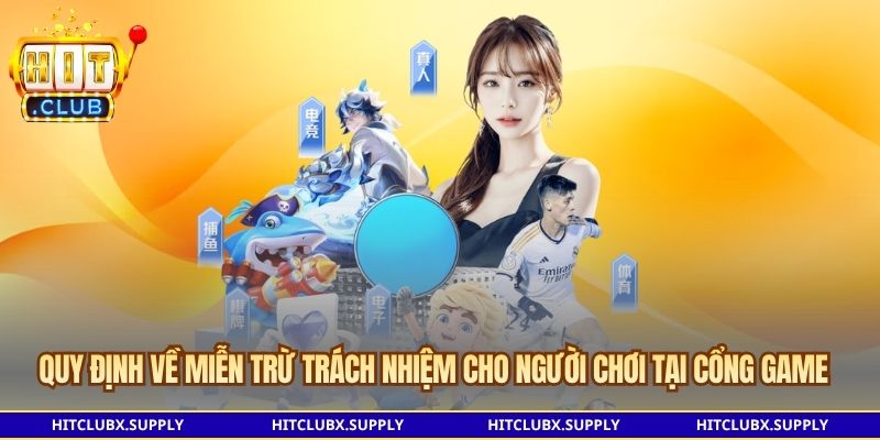 Quy định về Miễn trừ trách nhiệm cho người chơi tại cổng game