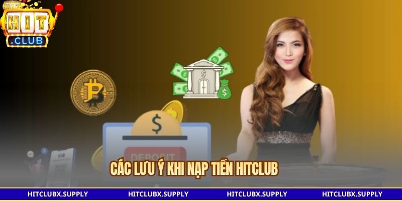 Các lưu ý khi Nạp tiền Hitclub