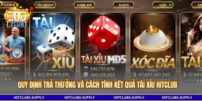 Quy định trả thưởng và cách tính kết quả Tài xỉu Hitclub
