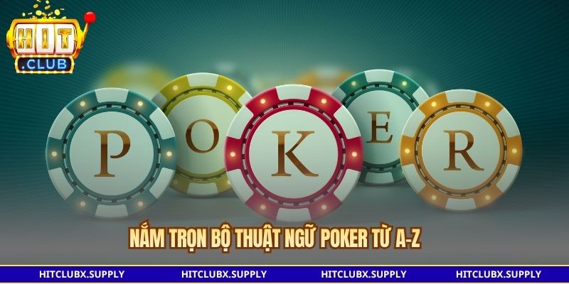 Nắm trọn bộ thuật ngữ Poker từ A-Z