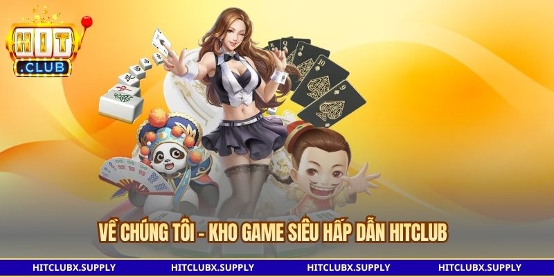 Về chúng tôi - Kho game siêu hấp dẫn HITCLUB